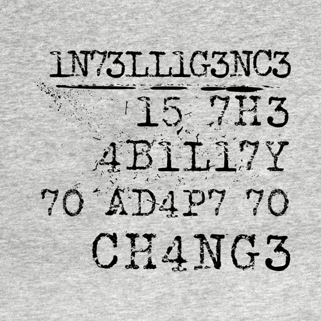 Intelligence is the ability to adapt to change by WordFandom